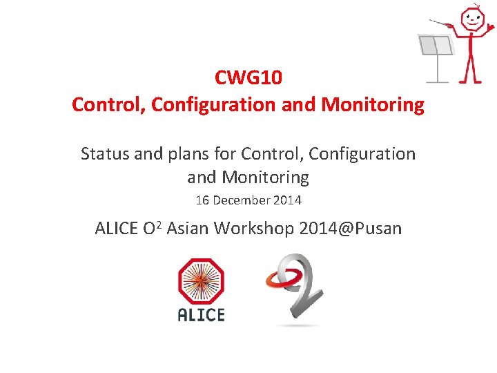 CWG 10 Control, Configuration and Monitoring Status and plans for Control, Configuration and Monitoring