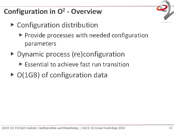 Configuration in O 2 - Overview ▶ Configuration distribution ▶ Provide processes with needed