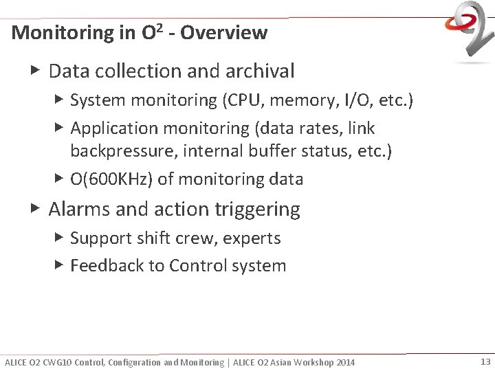 Monitoring in O 2 - Overview ▶ Data collection and archival ▶ System monitoring