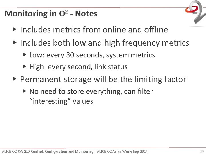 Monitoring in O 2 - Notes ▶ Includes metrics from online and offline ▶