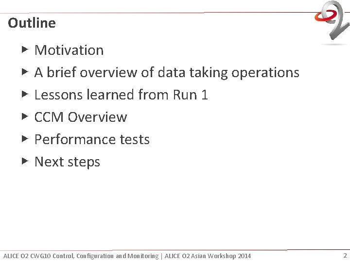 Outline ▶ ▶ ▶ Motivation A brief overview of data taking operations Lessons learned