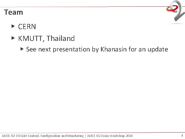 Team ▶ CERN ▶ KMUTT, Thailand ▶ See next presentation by Khanasin for an