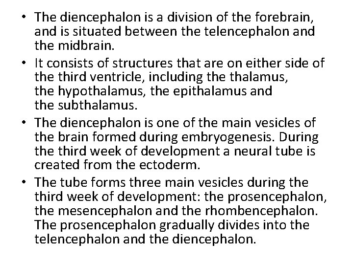  • The diencephalon is a division of the forebrain, and is situated between