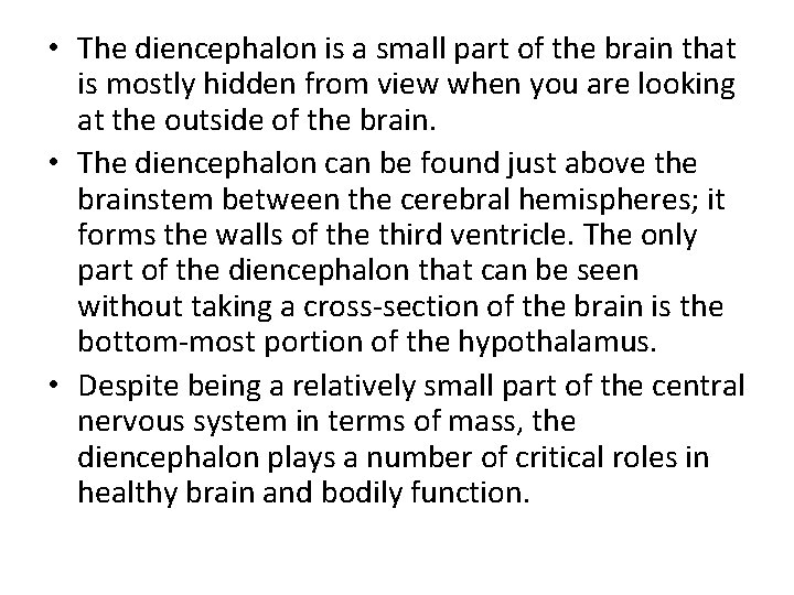  • The diencephalon is a small part of the brain that is mostly