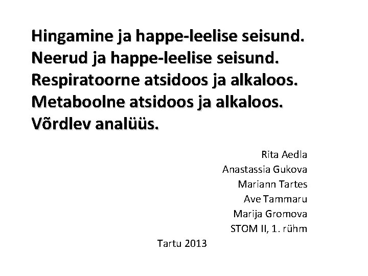 Hingamine ja happe-leelise seisund. Neerud ja happe-leelise seisund. Respiratoorne atsidoos ja alkaloos. Metaboolne atsidoos