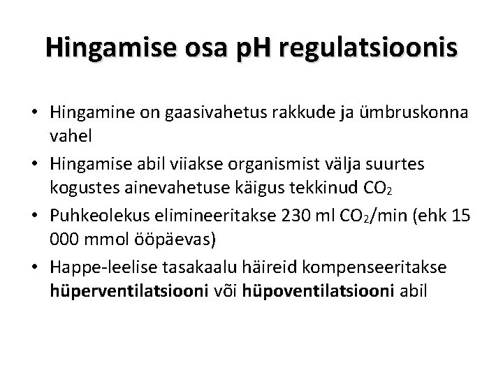 Hingamise osa p. H regulatsioonis • Hingamine on gaasivahetus rakkude ja ümbruskonna vahel •