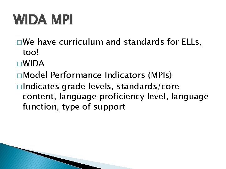 WIDA MPI � We have curriculum and standards for ELLs, too! � WIDA �