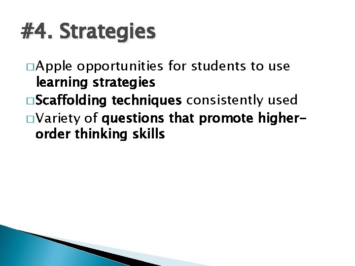 #4. Strategies � Apple opportunities for students to use learning strategies � Scaffolding techniques #4. Strategies � Apple opportunities for students to use learning strategies � Scaffolding techniques