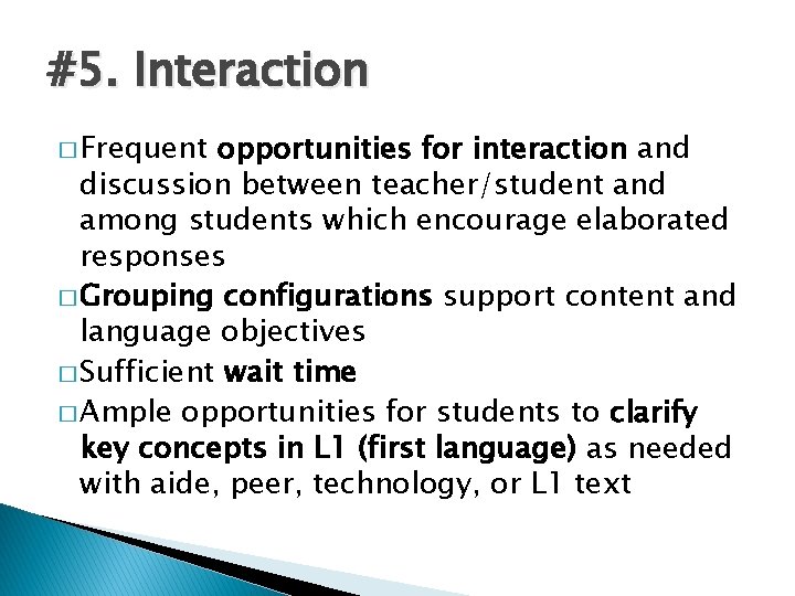 #5. Interaction � Frequent opportunities for interaction and discussion between teacher/student and among students #5. Interaction � Frequent opportunities for interaction and discussion between teacher/student and among students