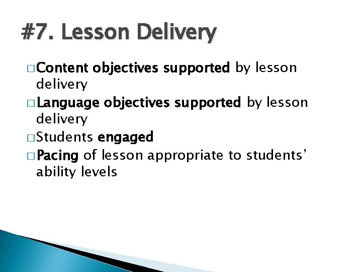 #7. Lesson Delivery � Content objectives supported by lesson delivery � Language objectives supported #7. Lesson Delivery � Content objectives supported by lesson delivery � Language objectives supported