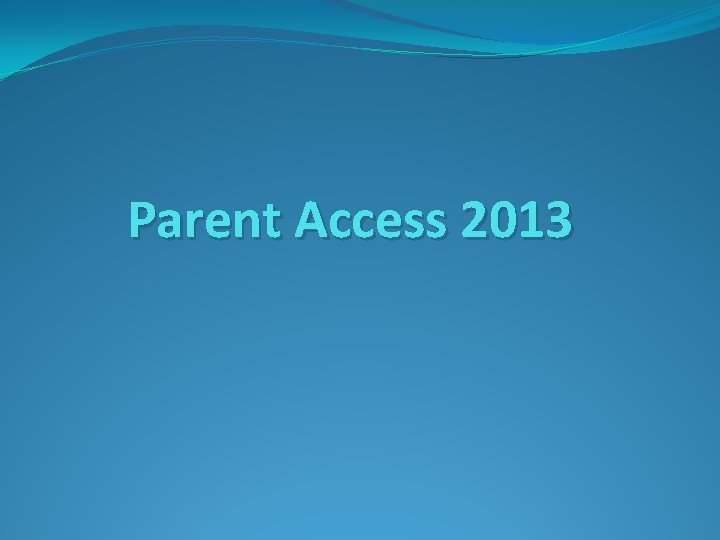 Parent Access 2013 