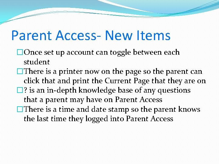 Parent Access- New Items �Once set up account can toggle between each student �There