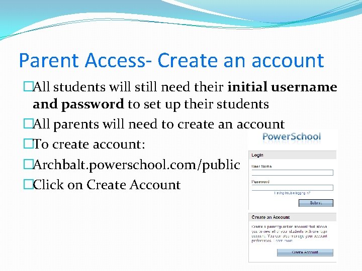 Parent Access- Create an account �All students will still need their initial username and