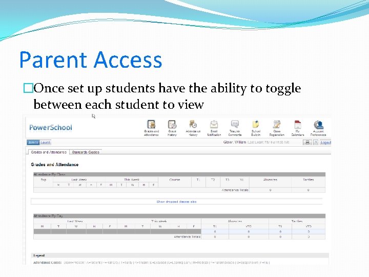 Parent Access �Once set up students have the ability to toggle between each student