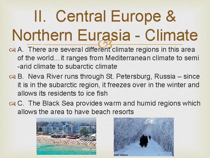 II. Central Europe & Northern Eurasia Climate A. There are several different climate regions