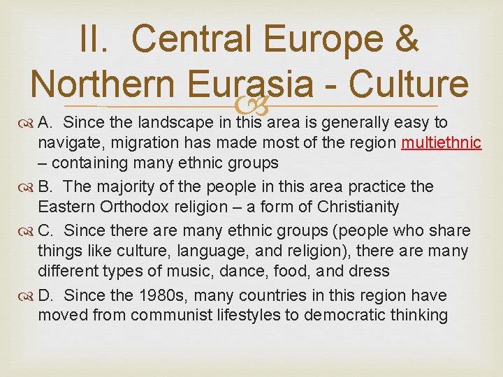 II. Central Europe & Northern Eurasia Culture A. Since the landscape in this area