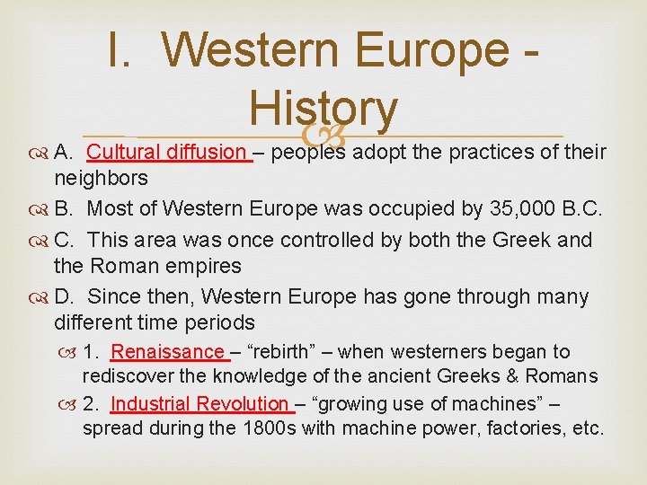 I. Western Europe History A. Cultural diffusion – peoples adopt the practices of their