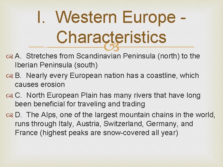 I. Western Europe Characteristics A. Stretches from Scandinavian Peninsula (north) to the Iberian Peninsula