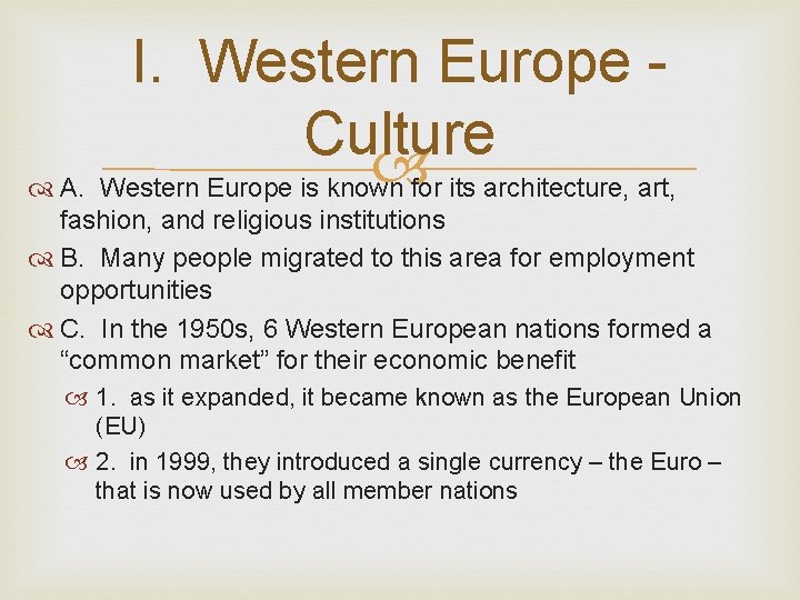 I. Western Europe Culture A. Western Europe is known for its architecture, art, fashion,