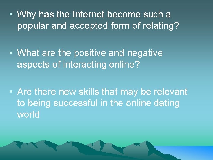  • Why has the Internet become such a popular and accepted form of