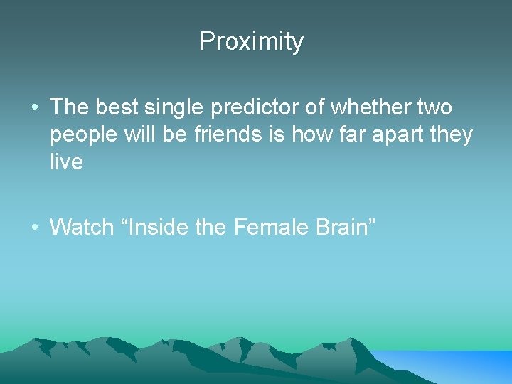 Proximity • The best single predictor of whether two people will be friends is