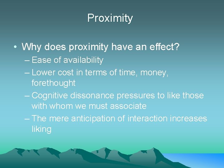 Proximity • Why does proximity have an effect? – Ease of availability – Lower
