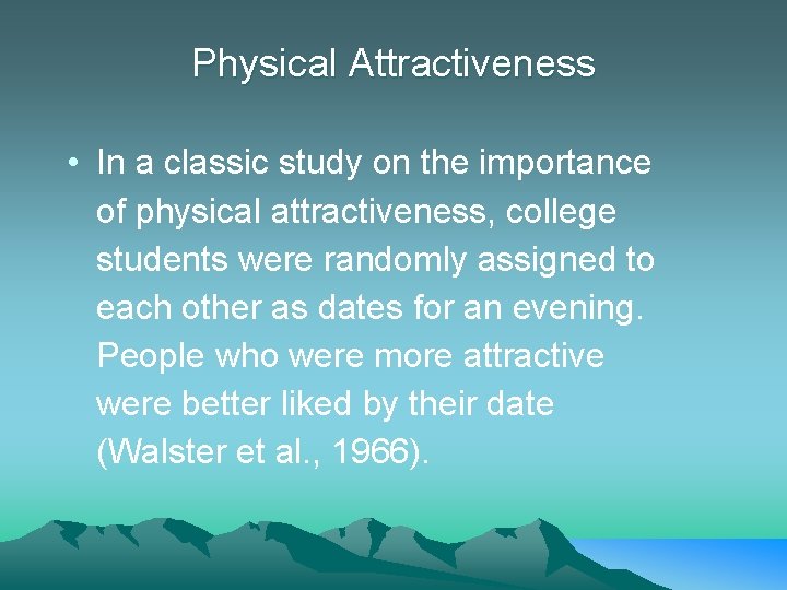 Physical Attractiveness • In a classic study on the importance of physical attractiveness, college