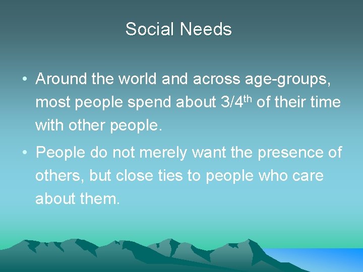Social Needs • Around the world and across age-groups, most people spend about 3/4