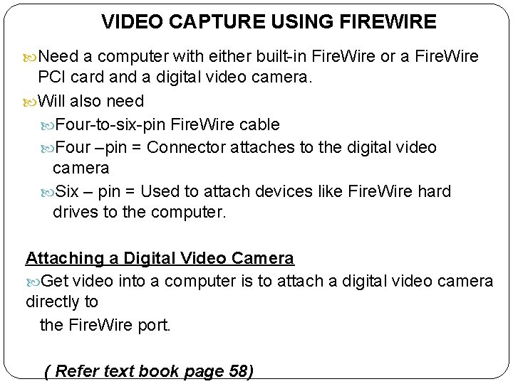 VIDEO CAPTURE USING FIREWIRE Need a computer with either built-in Fire. Wire or a