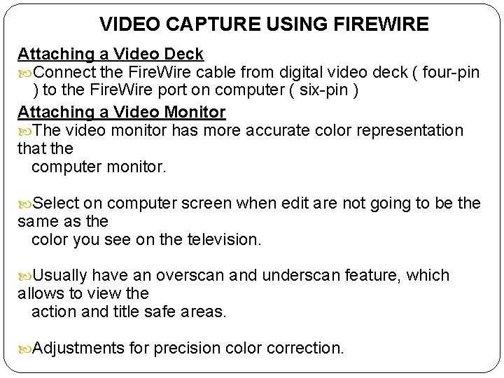 VIDEO CAPTURE USING FIREWIRE Attaching a Video Deck Connect the Fire. Wire cable from