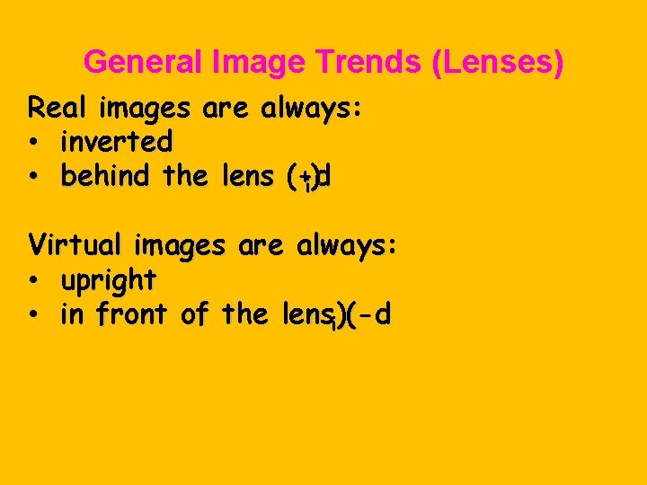 General Image Trends (Lenses) Real images are always: • inverted • behind the lens