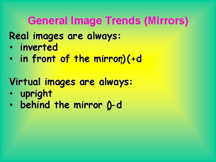 General Image Trends (Mirrors) Real images are always: • inverted • in front of