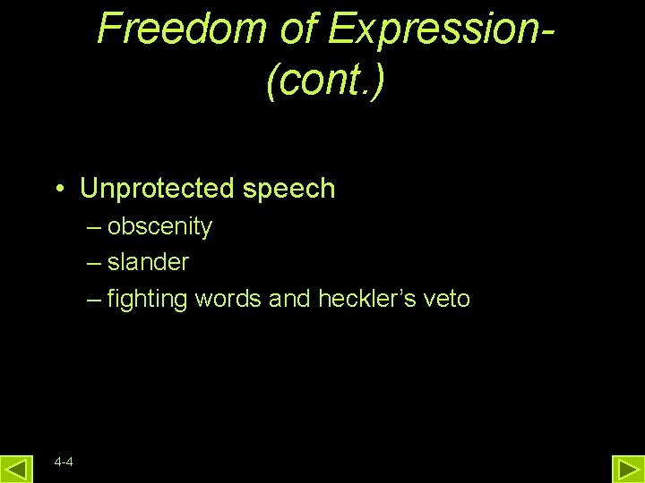 Freedom of Expression(cont. ) • Unprotected speech – obscenity – slander – fighting words