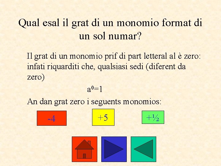 Qual esal il grat di un monomio format di un sol numar? Il grat