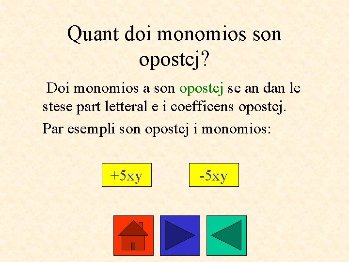 Quant doi monomios son opostcj? Doi monomios a son opostcj se an dan le