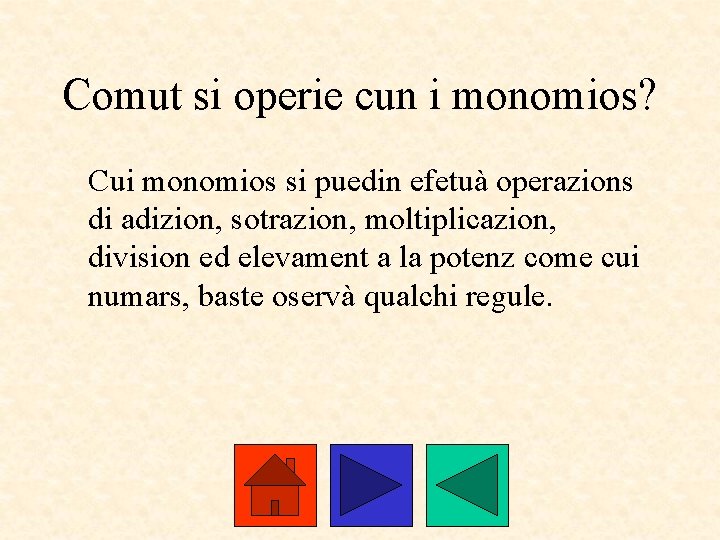 Comut si operie cun i monomios? Cui monomios si puedin efetuà operazions di adizion,