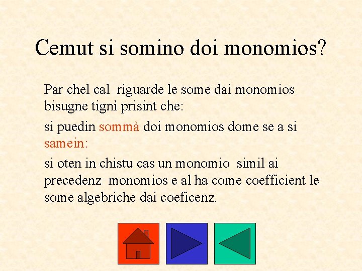 Cemut si somino doi monomios? Par chel cal riguarde le some dai monomios bisugne