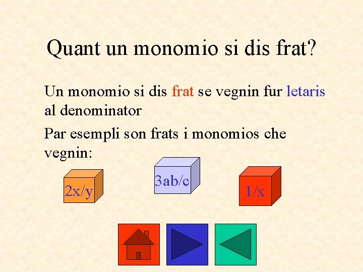 Quant un monomio si dis frat? Un monomio si dis frat se vegnin fur