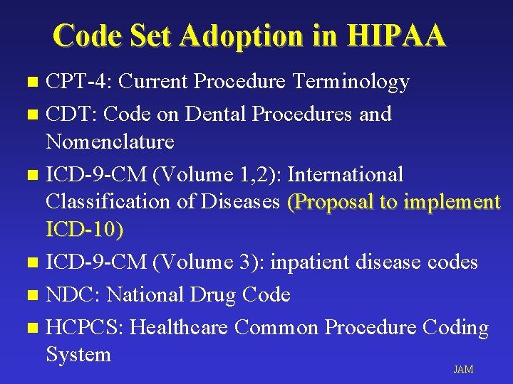 Code Set Adoption in HIPAA CPT-4: Current Procedure Terminology n CDT: Code on Dental