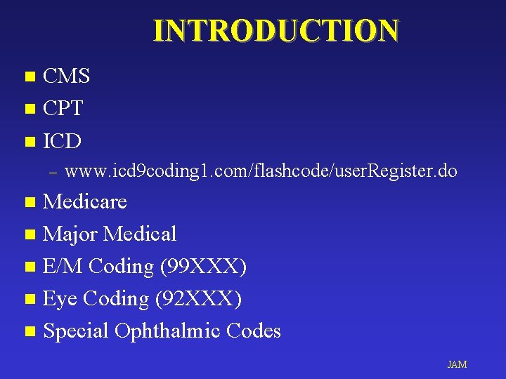 INTRODUCTION CMS n CPT n ICD n – www. icd 9 coding 1. com/flashcode/user.