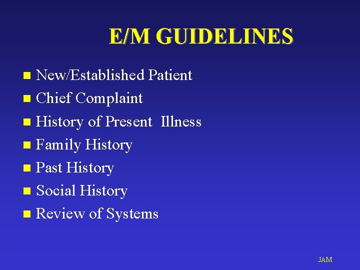 E/M GUIDELINES New/Established Patient n Chief Complaint n History of Present Illness n Family