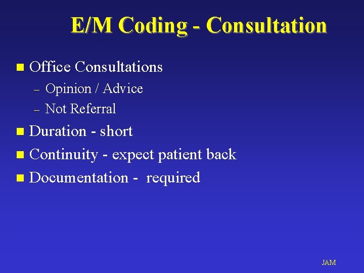 E/M Coding - Consultation n Office Consultations – – Opinion / Advice Not Referral