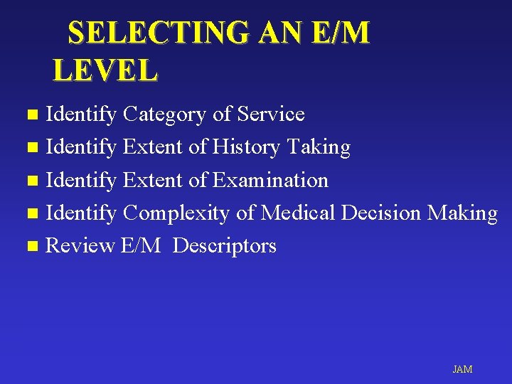 SELECTING AN E/M LEVEL Identify Category of Service n Identify Extent of History Taking