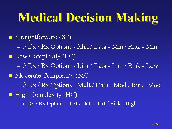 Medical Decision Making n n Straightforward (SF) – # Dx / Rx Options -