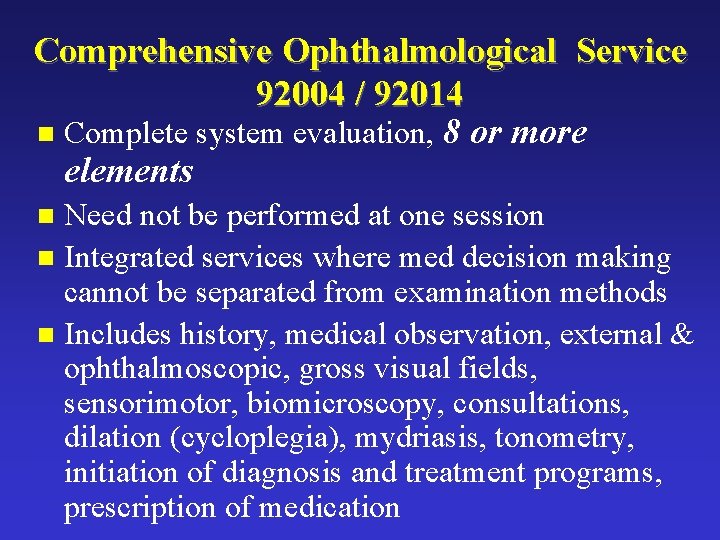 Comprehensive Ophthalmological Service 92004 / 92014 n Complete system evaluation, 8 or more elements