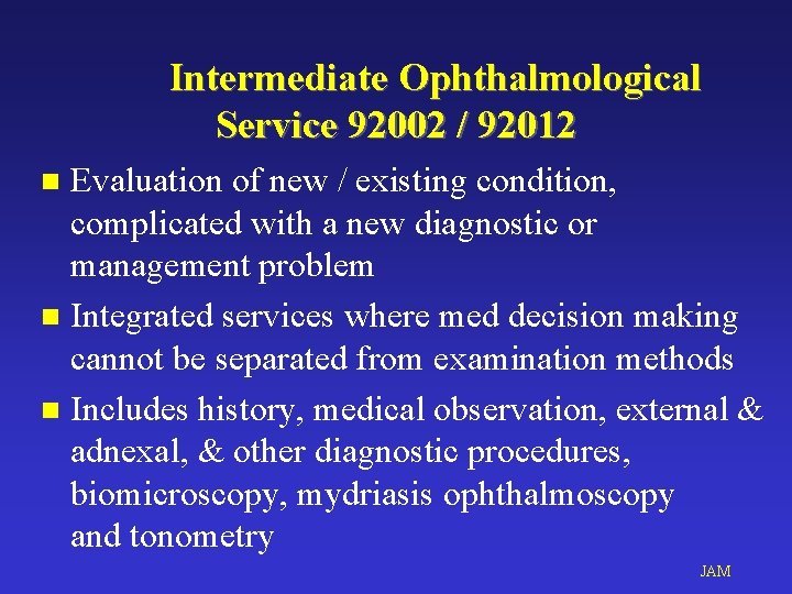 Intermediate Ophthalmological Service 92002 / 92012 Evaluation of new / existing condition, complicated with