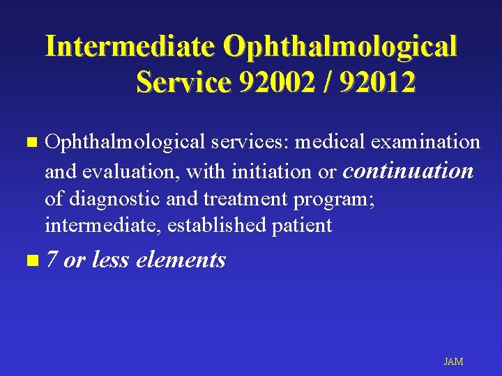 Intermediate Ophthalmological Service 92002 / 92012 n Ophthalmological services: medical examination and evaluation, with