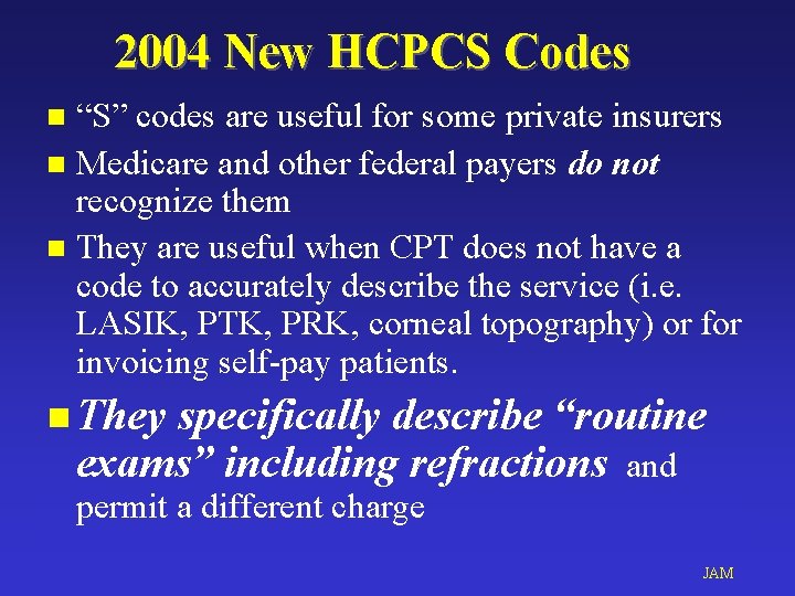 2004 New HCPCS Codes “S” codes are useful for some private insurers n Medicare