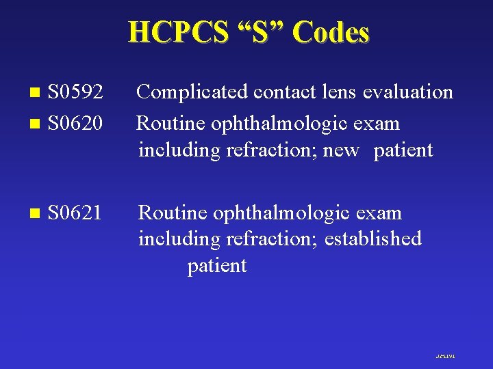 HCPCS “S” Codes S 0592 n S 0620 n n S 0621 Complicated contact