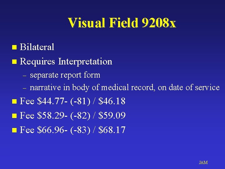 Visual Field 9208 x Bilateral n Requires Interpretation n – – separate report form